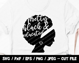Pretty Black Educated, Black Lives Matter SVG, BLM SVG Cut File, Instant Download, Cricut, Silhouette, African American Women Silhouette