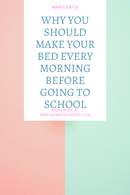 WHY YOU SHOULD MAKE YOUR BED EVERY MORNING BEFORE GOING TO SCHOOL