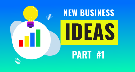 New Business ideas — Part 1