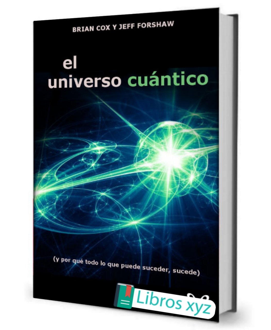 [PDF] El universo cuántico - Brian Cox & Jeff Forshaw descargar gratis