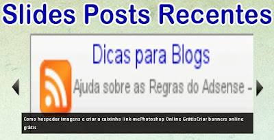 Como colocar slides no blogger: Slides das Postagens Recentes