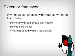  both are used to executed roughly code inwards parallel Difference betwixt a Thread together with an Executor inwards Java