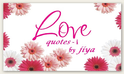 love quotes,beautiful love quotes by jiya,jiya,jiya043Latest ,songs,love ,top 15 love songs ever,darjeeling,kovalam,nanital,johdpur,goa,manali,ooty,shimla,Tajmahal,Beautiful india,Travel india,Top 10 romantic place in india,Romantic place,mastimazaonnet,birthday,clouds,color,concert,dance,family,fashion,festival,film ,flowers