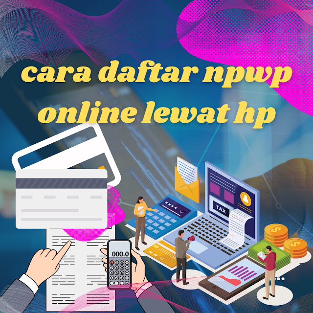 cara daftar npwp online lewat hp 2022