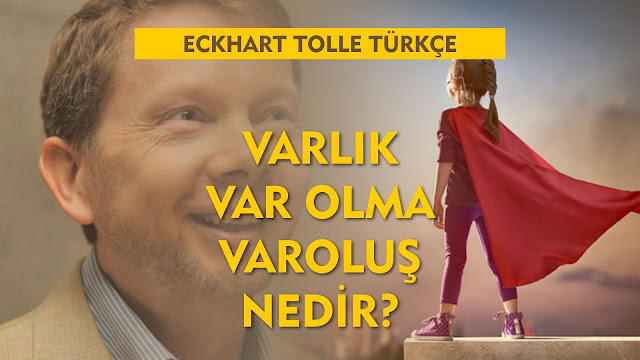 Varlık Var Olma Varoluş Nedir / Eckhart Tolle Türkçe Dublaj