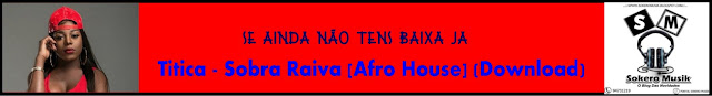  https://sokeromusik.blogspot.com/2017/09/titica-sobra-raiva-afro-house-download.html