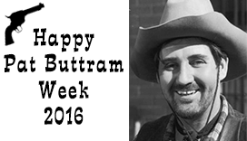 Happy Pat Buttram Week!
