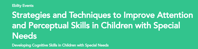 Certificate Program on Strategies and Techniques to Improve Attention and Perceptual Skills in Children with Special Needs | Eblity