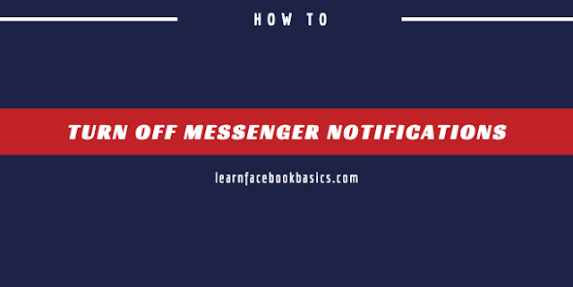 How Do I turn off Facebook Messenger Notifications