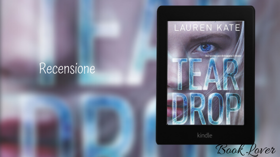 [Recensione] Teardrop (Teardrop #1) Lauren Kate