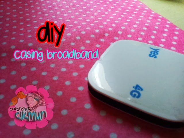 diy, casing broadband, diy casing broadband, yes, tutorial, do it yourself craft, craft, easy diy, cute diy, 