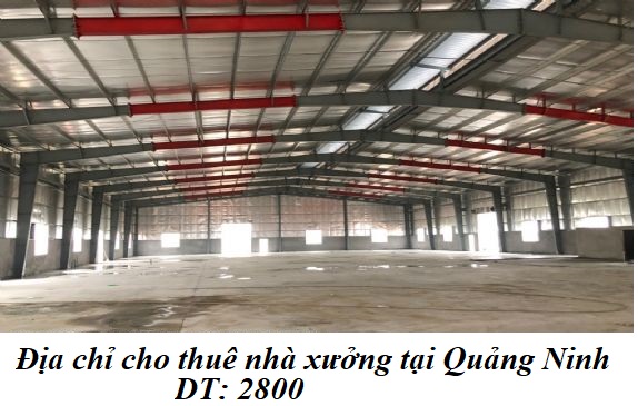 Địa chỉ cho thuê kho xưởng 2800m2 ở Quảng Ninh