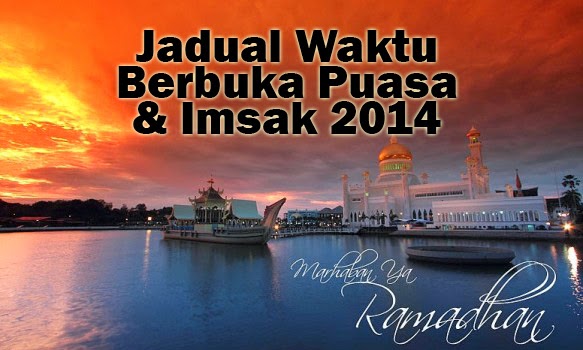 Jadual Waktu Berbuka Puasa Dan Imsak 2014/1435H Bagi Semua ...