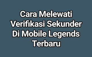 √ Cara Melewati Verifikasi Sekunder Di Mobile Legends Terbaru
