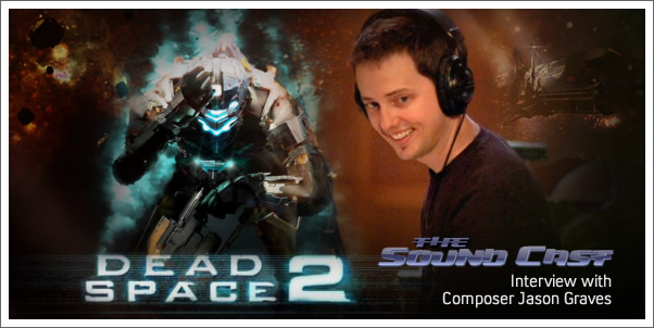 SoundCast Interview with Jason Graves (Dead Space 2)