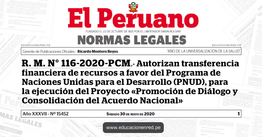 R. M. N° 116-2020-PCM.- Autorizan transferencia financiera de recursos a favor del Programa de Naciones Unidas para el Desarrollo (PNUD), para la ejecución del Proyecto «Promoción de Diálogo y Consolidación del Acuerdo Nacional»