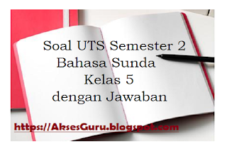 Soal UTS Semester 2 Bahasa Sunda Kelas 5 dengan Jawaban