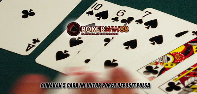 Gunakan 5 Cara Ini Untuk Poker Deposit Pulsa
