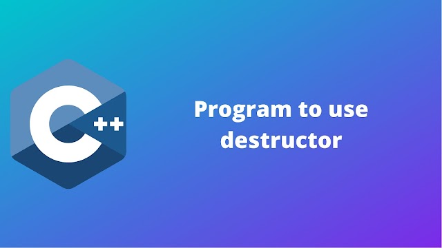 C++ program to use destructor