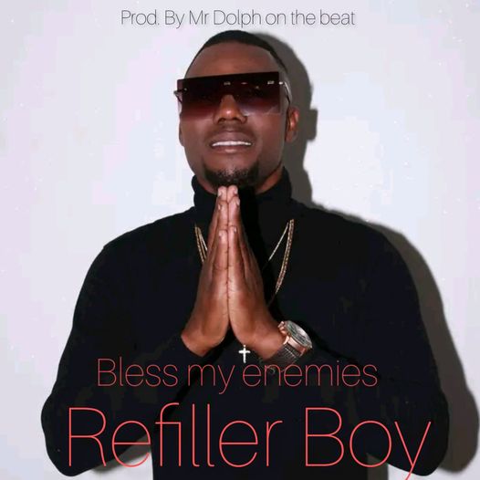 Refiller Boy - Bless My Enemies (Prod. Mr. Dolph On The Beat) | Download Mp3