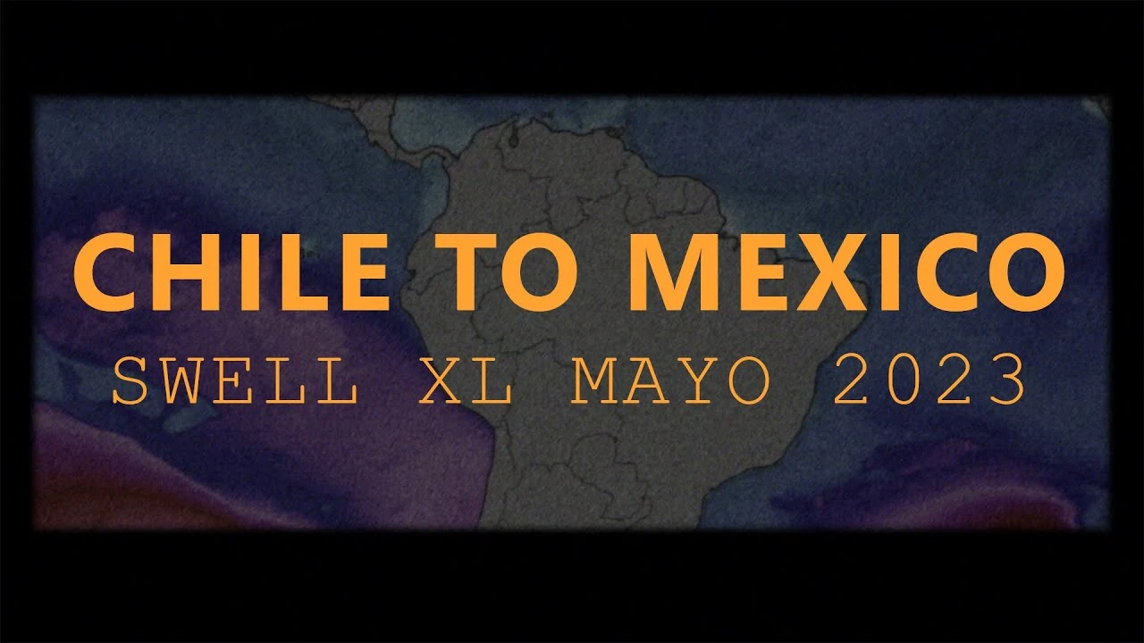 CHILE TO MEXICO, SWELL XL MAYO 2023