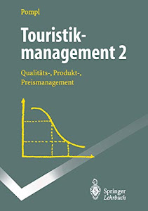 Touristikmanagement 2: "Qualitäts-, Produkt-, Preismanagement" (Springer-Lehrbuch)