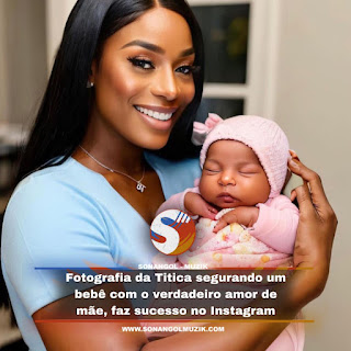 Fotografia da Titica segurando um bebê com o verdadeiro amor de mãe, faz sucesso no Instagram