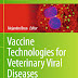 Vaccine Technologies for Veterinary Viral Diseases Methods and Protocols 1st ed. 2016 Edition 