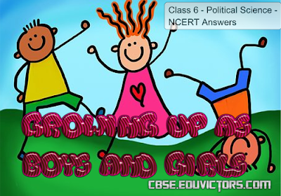CBSE Class 6 - Political Science Chapter 04 - Growing up as Boys and Girls - NCERT Answers (#cbsenotes)(#eduvictors)