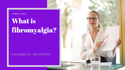 Fibromyalgia explained by the experts (what 12 organisations say)