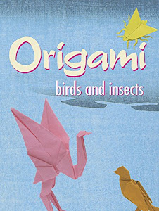 Origami: Birds And Insects