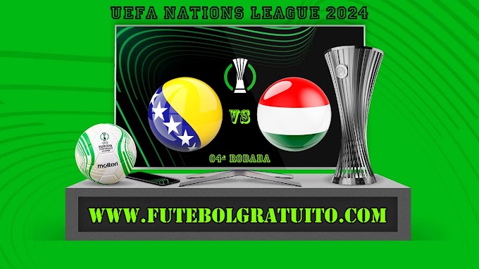 Assistir Bósnia x Hungria grátis ao vivo online 14/10/2024
