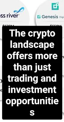 The Crypto Landscape Offers More Than Just Trading And Investment Opportunities