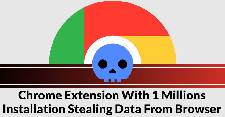 Chrome Extension With 1 Million Installation Stealing Data From Browser