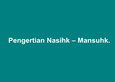 Pengertian Nasihk – Mansuhk.