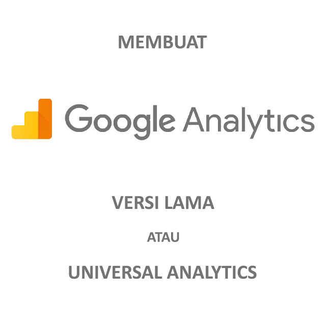 Cara Membuat Google Anlytics Versi Lama (Universal Analytics/UA)
