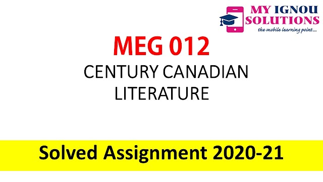 MEG 12 CENTURY CANADIAN LITERATURE  Solved Assignment 2020-21