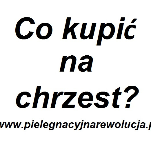 Pomysły na prezent: CHRZCINY