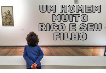 Um homem muito rico e seu filho