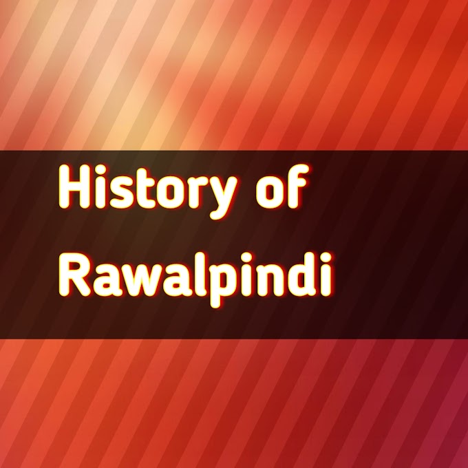 History Of Rawalpindi,  Rawalpindi City,  History of Rawalpindi in urdu