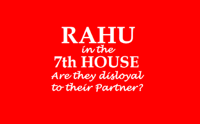 Rahu in the 7th House