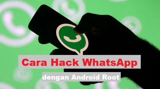 Cara Hack WhatsApp dengan Android Root