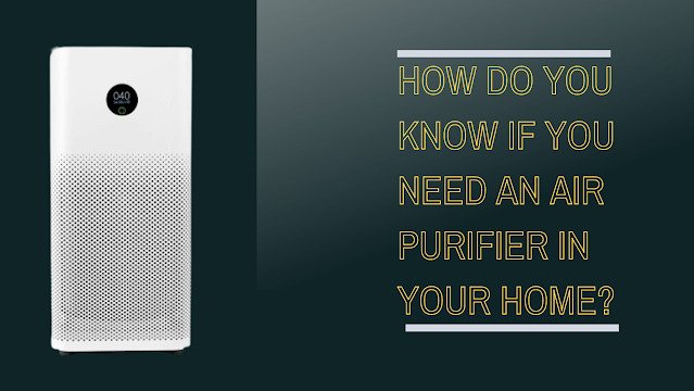 When do you need an air purifier?
