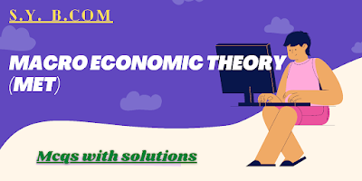 Macro economic theory mcqs with answers sem 3