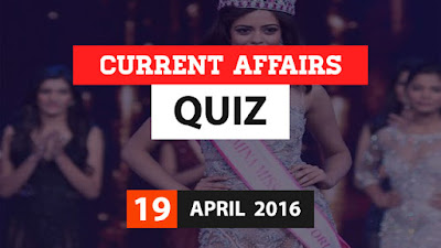 Current Affairs Quiz 19 April 2016