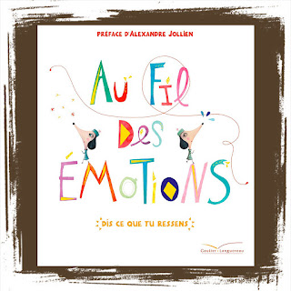 Au fil des émotions: dis ce que tu ressens, de Cristina Nunez Pereira (Editions Auzou, 2016), livre pour enfant, sélection sur les émotions et les sentiments - Chronique par Comptines et Belles Histoires