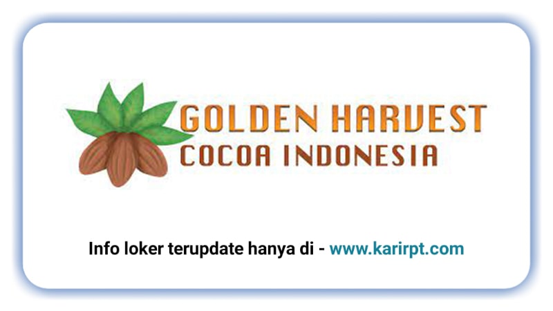 Info Loker PT Golden Harvest Cocoa Indonesia