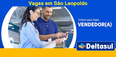 Deltasul abre vagas para Vendedor (a) em São Leopoldo