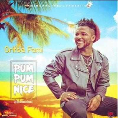 Oritsefemi – Pum Pum Nice [New Song] mp3made.com.ng