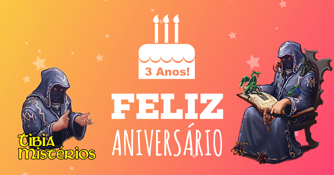 Aniversário de 3 Anos de Fansite (TibiaMistérios)